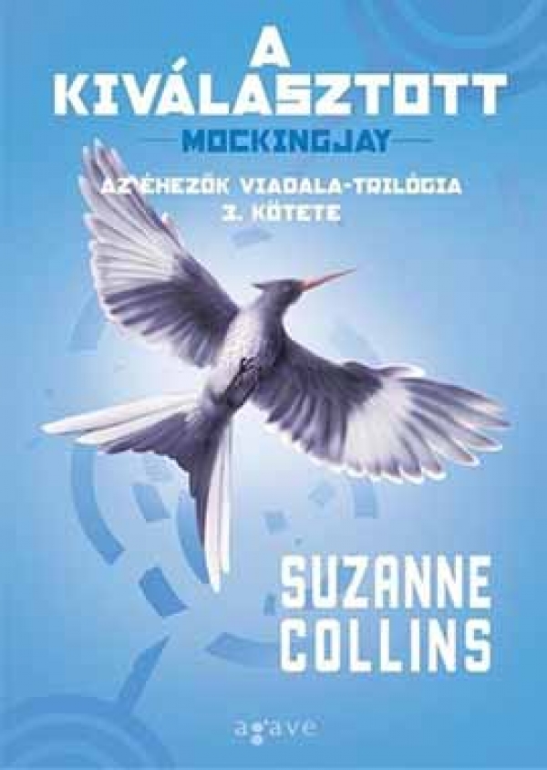 Suzanne Collins: A ​kiv&aacute;lasztott (Az &eacute;hezők viadala tril&oacute;gia 3.)
