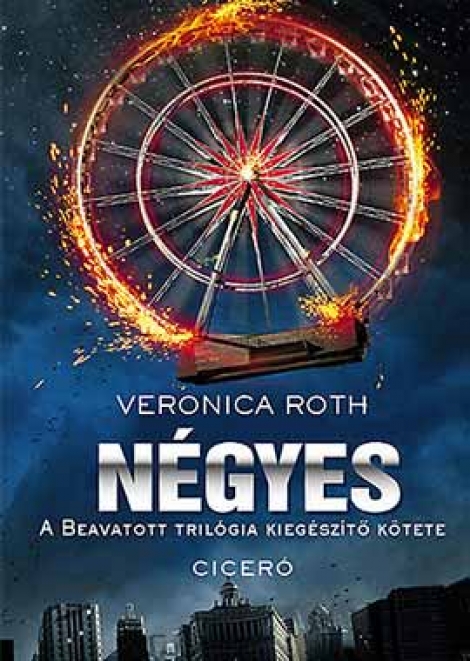 Veronica Roth: N&eacute;gyes (Divergent 0,1-0,4)