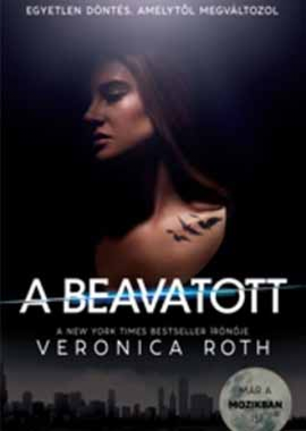 Veronica Roth: A ​beavatott (Divergent 1.)